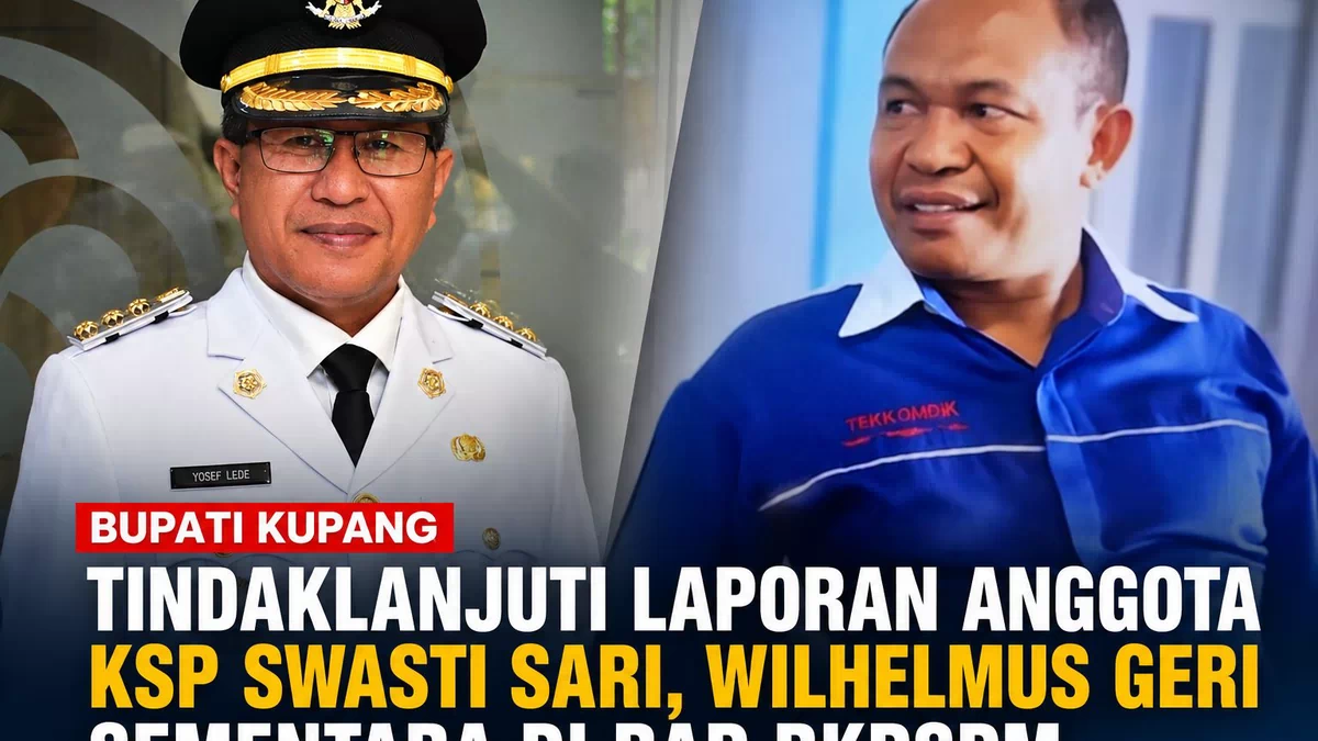 Bupati Kupang Tindaklanjuti Laporan Anggota KSP Swasti Sari, Wilhelmus Geri Sementara di BAP BKPSDM