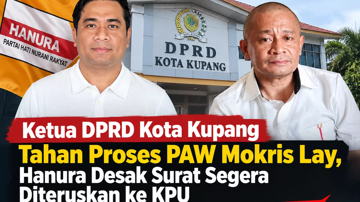 Ketua DPRD Kota Kupang Tahan Proses PAW Mokris Lay, Hanura Desak Surat Segera Diteruskan ke KPU