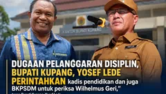 Bupati Kupang Yosef Lede Perintahkan BKPSDM Periksa Wilhelmus Geri yang Diduga ke Jakarta Tanpa Izin